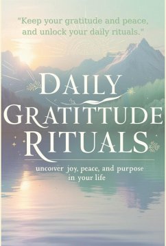 Cover Daily Gratitude Rituals: Unlock Joy, Peace, and Purpose in Your Life (