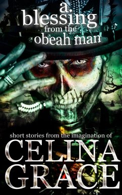 Cover A Blessing from the Obeah Man (short stories from the imagination of Celina Grace) (eBook, ePUB)