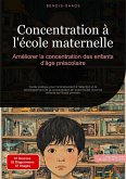 Concentration à l'école maternelle: Améliorer la concentration des enfants d'âge préscolaire (eBook, ePUB)