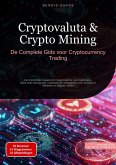 Cryptovaluta & Crypto Mining: De Complete Gids voor Cryptocurrency Trading (eBook, ePUB)