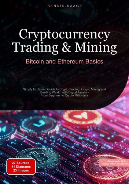 Cryptocurrency Trading & Mining: Bitcoin and Ethereum Basics (eBook, ePUB) Cryptocurrency Trading & Mining: Bitcoin and Ethereum Basics (eBook, ePUB)