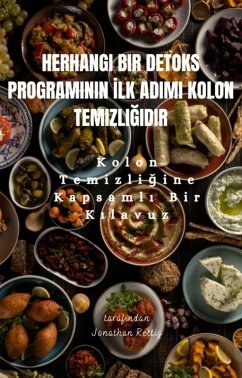 Cover Herhangi Bir Detoks Programinin Ilk Adimi Kolon Temizligidir: Kolon Temizligine Kapsamli Bir Kilavuz (eBook, ePUB)