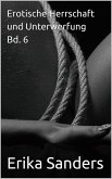 Erotische Herrschaft und Unterwerfung Bd. 6 (Herrschaft und erotische Unterwerfung, #43) (eBook, ePUB) Erotische Herrschaft und Unterwerfung Bd. 6 (Herrschaft und erotische Unterwerfung, #43) (eBook, ePUB)