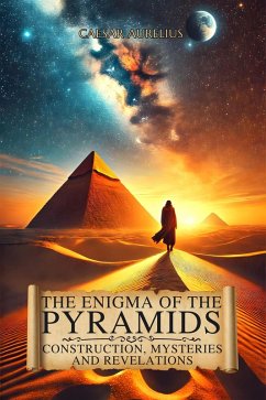 Cover The Enigma of the Pyramids: Construction, Mysteries and Revelations (Ancient Egypt: Power, Wisdom, History, Mysteries and Myth) (eBook, ePUB)