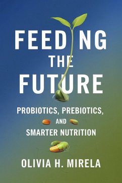Cover Feeding the Future: Probiotics, Prebiotics, and Smarter Nutrition (eBook, ePUB)