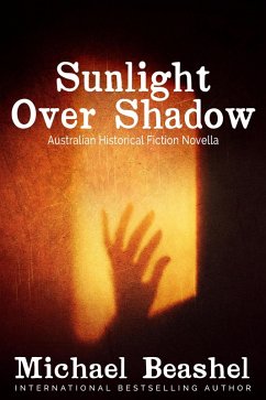 Sunlight Over Shadow (eBook, ePUB) - Beashel, Michael Sunlight Over Shadow (eBook, ePUB) - Beashel, Michael