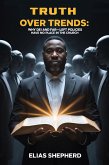 Truth Over Trends: Why DEI and Far-Left Policies Have No Place in the Church (eBook, ePUB) Truth Over Trends: Why DEI and Far-Left Policies Have No Place in the Church (eBook, ePUB)