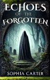 Echoes of the Forgotten (eBook, ePUB) Echoes of the Forgotten (eBook, ePUB)