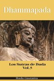 Dhammapada: Los Sutras de Buda, Vol.5 (eBook, ePUB)