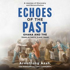 Cover Echoes of the Past: A Journey of Discovery and Reconciliation, Ghana and the Transatlantic Slave Trade (eBook, ePUB)