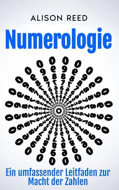 Numerologie: Ein umfassender Leitfaden zur Macht der Zahlen (eBook, ePUB) - Reed, Alison