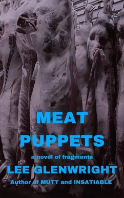 Meat Puppets: A Novel of Fragments (eBook, ePUB) - Glenwright, Lee