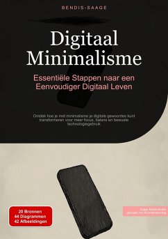 Digitaal Minimalisme: Essentiële Stappen naar een Eenvoudiger Digitaal Leven (eBook, ePUB) - Saage - Nederlands, Bendis A. I.