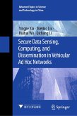 Secure Data Sensing, Computing, and Dissemination in Vehicular Ad Hoc Networks (eBook, PDF) Secure Data Sensing, Computing, and Dissemination in Vehicular Ad Hoc Networks (eBook, PDF)