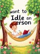 I Want To Be An Idle Person (eBook,... - Bild 1