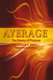 ''AVERAGE'' The Enemy of Purpose (eBook, ePUB)