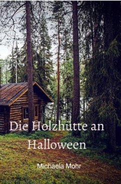 Die Holzhütte an Halloween - Mohr, Michaela