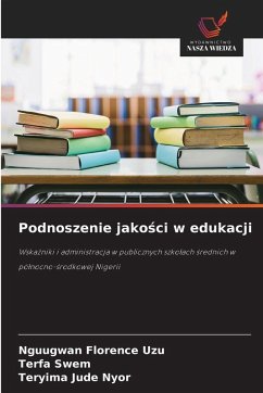 Podnoszenie jako¿ci w edukacji - UZU, NGUUGWAN FLORENCE;SWEM, TERFA;NYOR, TERYIMA JUDE Podnoszenie jako¿ci w edukacji - UZU, NGUUGWAN FLORENCE;SWEM, TERFA;NYOR, TERYIMA JUDE