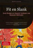 Fit en Slank: Snel Afvallen en Gewicht Verliezen met Bewezen Methoden Fit en Slank: Snel Afvallen en Gewicht Verliezen met Bewezen Methoden