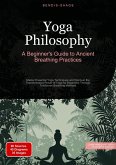 Yoga Philosophy: A Beginner's Guide to Ancient Breathing Practices Yoga Philosophy: A Beginner's Guide to Ancient Breathing Practices