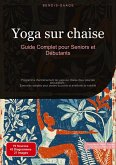 Yoga sur chaise: Guide Complet pour Seniors et Débutants