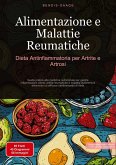 Alimentazione e Malattie Reumatiche: Dieta Antinfiammatoria per Artrite e Artrosi Alimentazione e Malattie Reumatiche: Dieta Antinfiammatoria per Artrite e Artrosi
