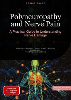 Polyneuropathy and Nerve Pain: A Practical Guide to Understanding Nerve Damage - Saage, Bendis
