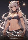 The Stripper Girlfriend The Stripper Girlfriend