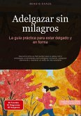 Adelgazar sin milagros: La guía práctica para estar delgado y en forma Adelgazar sin milagros: La guía práctica para estar delgado y en forma