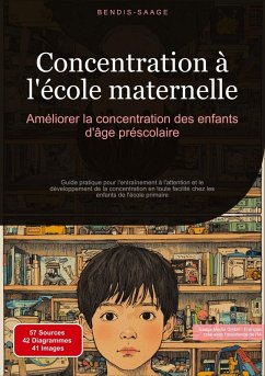 Concentration à l'école maternelle: Améliorer la concentration des enfants d'âge préscolaire - Saage, Bendis