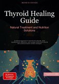 Thyroid Healing Guide: Natural Treatment and Nutrition Solutions Thyroid Healing Guide: Natural Treatment and Nutrition Solutions