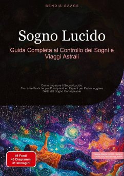 Sogno Lucido: Guida Completa al Controllo dei Sogni e Viaggi Astrali - Saage, Bendis