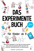 Das Experimente Buch für Kinder ab 8: Spannende Abenteuer in der Welt der Wissenschaft! 100 coole Versuche für kleine Forscher mit einfachen Haushaltsmitteln zum Nachmachen - inkl. Wissensquiz (eBook, ePUB) Das Experimente Buch für Kinder ab 8: Spannende Abenteuer in der Welt der Wissenschaft! 100 coole Versuche für kleine Forscher mit einfachen Haushaltsmitteln zum Nachmachen - inkl. Wissensquiz (eBook, ePUB)