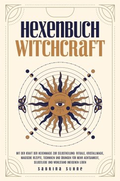 Cover Hexenbuch: WITCHCRAFT - Mit der Kraft der Hexenmagie zur Selbstheilung: Rituale, Kristallmagie, magische Rezepte, Techniken und Übungen für mehr Achtsamkeit, Selbstliebe und Wohlstand im eigenen Leben (eBook, ePUB)