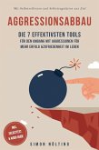 Aggressionsabbau: Die 7 effektivsten Tools für den Umgang mit Aggressionen für mehr Erfolg & Zufriedenheit im Leben - Mit Selbstreflexion und Selbstregulation ans Ziel - inkl. Selbsttest & Audio-Guide (eBook, ePUB) Aggressionsabbau: Die 7 effektivsten Tools für den Umgang mit Aggressionen für mehr Erfolg & Zufriedenheit im Leben - Mit Selbstreflexion und Selbstregulation ans Ziel - inkl. Selbsttest & Audio-Guide (eBook, ePUB)