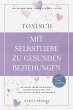 TOXISCH: Mit Selbstliebe zu gesunden... - Bild 1