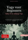 Yoga voor Beginners: Hatha, Yin en Ashtanga Yoga (eBook, ePUB)