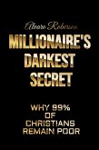 Millionaire's Darkest Secret: Why 99% of Christians Remain Poor (eBook, ePUB) Millionaire's Darkest Secret: Why 99% of Christians Remain Poor (eBook, ePUB)