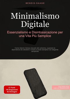 Minimalismo Digitale: Essenzialismo e Disintossicazione per una Vita Più Semplice (eBook, ePUB) - Saage - Italiano, Bendis A. I.