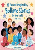 10 Fun and Imaginative Bedtime Stories for Your Child (Ages 3 to 5) (eBook, ePUB) 10 Fun and Imaginative Bedtime Stories for Your Child (Ages 3 to 5) (eBook, ePUB)