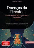 Doenças da Tireoide: Guia Completo de Diagnóstico e Tratamento (eBook, ePUB) Doenças da Tireoide: Guia Completo de Diagnóstico e Tratamento (eBook, ePUB)