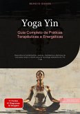 Yoga Yin: Guia Completo de Práticas Terapêuticas e Energéticas (eBook, ePUB) Yoga Yin: Guia Completo de Práticas Terapêuticas e Energéticas (eBook, ePUB)