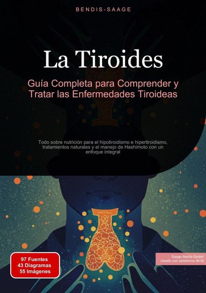 La Tiroides: Guía Completa para Comprender y Tratar las Enfermedades Tiroideas (eBook, ePUB)