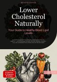 Lower Cholesterol Naturally: Your Guide to Healthy Blood Lipid Levels (eBook, ePUB)