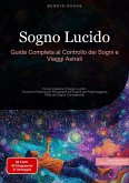 Sogno Lucido: Guida Completa al Controllo dei Sogni e Viaggi Astrali (eBook, ePUB) Sogno Lucido: Guida Completa al Controllo dei Sogni e Viaggi Astrali (eBook, ePUB)