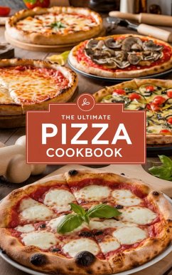 The Ultimate Pizza Cookbook (Dishes, #3) (eBook, ePUB) - Bennett, Olivia