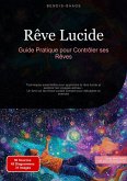 Rêve Lucide: Guide Pratique pour Contrôler ses Rêves (eBook, ePUB) Rêve Lucide: Guide Pratique pour Contrôler ses Rêves (eBook, ePUB)
