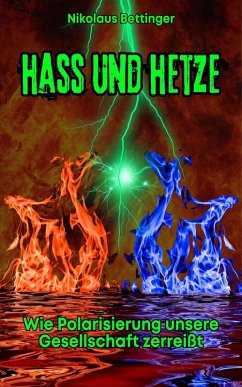 Hass und Hetze (eBook, ePUB) - Bettinger, Nikolaus