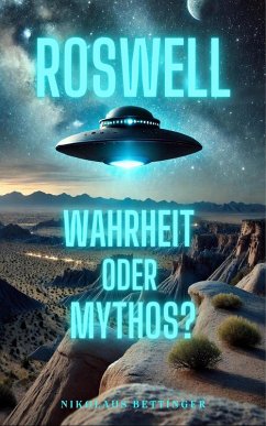 Roswell: Wahrheit oder Mythos? (eBook, ePUB) - Bettinger, Nikolaus