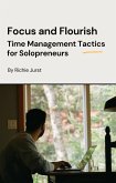 Focus and Flourish: Time Management Tactics for Solopreneurs (eBook, ePUB) Focus and Flourish: Time Management Tactics for Solopreneurs (eBook, ePUB)